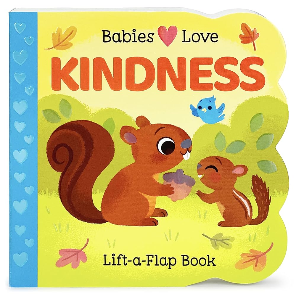 Babies Love Kindness: A Lift-a-Flap Board Book for Babies and Toddlers ...
