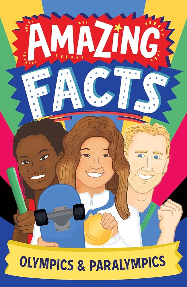 Amazing Facts: Olympics & Paralympics: A new illustrated book of bitesize facts about the world’s largest sports competitions! (Amazing Facts Every Kid Needs to Know) cover image