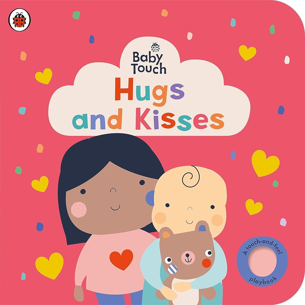 Baby Touch: Hugs and Kisses: A touch-and-feel playbook cover image