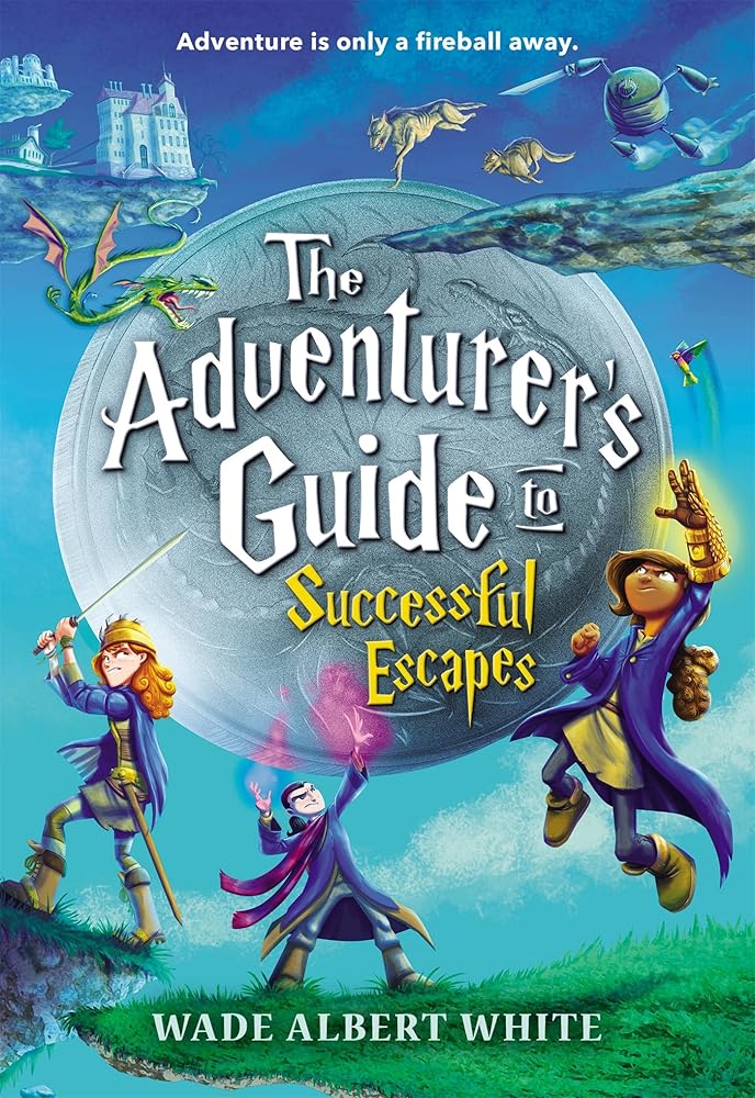 The Adventurer's Guide to Successful Escapes (The Adventurer's Guide, 1) cover image